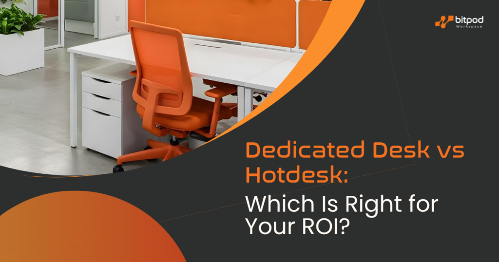 Dedicated Desk vs Hotdesk Which Is Right for Your ROI