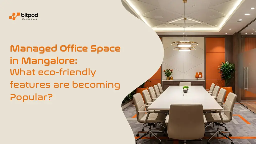 Managed office space in Mangalore What eco-friendly features are becoming popular